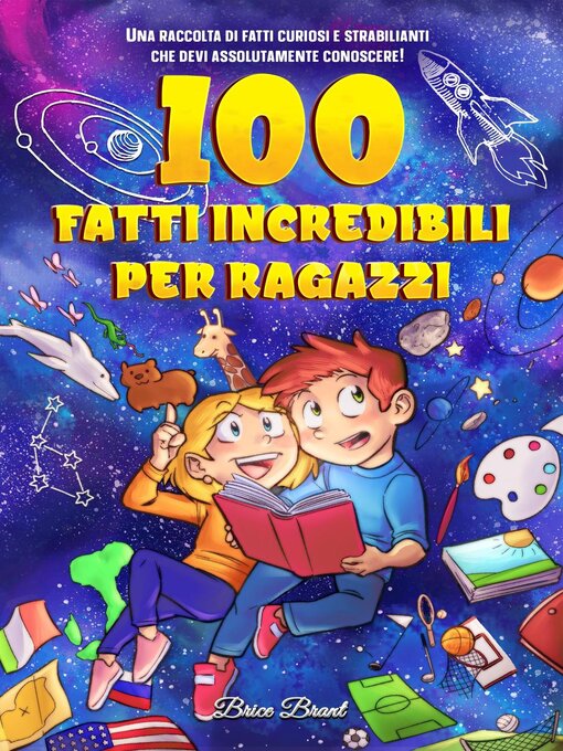 Title details for 100 fatti incredibili per ragazzi by Brice Brant - Available